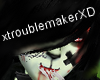 TroubleMaker Was Here