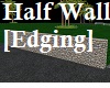 Half Wall [Edging]