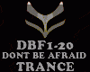 TRANCE-DONT BE AFRAID