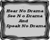 hear no drama see no dra