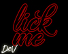 !D Lick Me Neon Sign