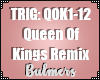 B. Queen Of Kings Remix