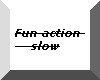 AO~Fun actions slow