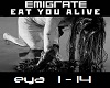 Emigrate - eat you alive