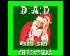 D:A:D Sad Sad Christmas