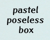 Pastel Poseless Box