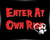 Enter Own Risk Red Sign