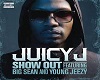 JUICY J SHOW OUT VB M/F