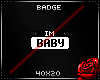 TX | I'm Baby Badge