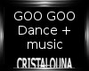 Goo goo dance + music