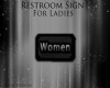 [J] Restroom Women sign