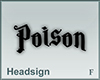 Headsign Poison