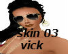 skin 03 vick