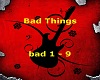 Bad Things