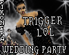 ^P^ WEDDING PARTY LOL