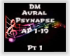 DM Aural Psynapse PT 1