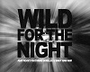 {P}Wild For The Night