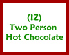 (IZ) 2 For Hot Chocolate