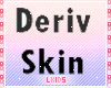 My Deriv Skin ♥