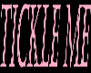 TICKLE ME SIGN
