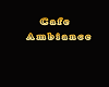 Cafe Ambiance