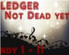 ledger - Not Dead Yet