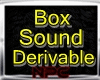 Box Sound Derivable
