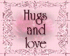 Hugs and Love