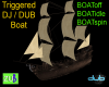 ~Z  DUB Boat Triggered