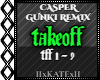CASPER - TAKEOFF (GUNKI)
