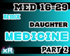 Medicine - Daughter | P2