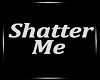 Shatter Me - Lindsey S.