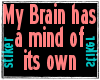 Brain has a mind Stiker