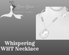 Whispering WHT Necklace