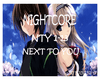 Nightcore Next To You