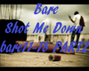 Bare- Shot Me Down P2
