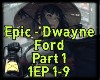 Epic-Dwayne Ford Part 1