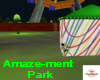 *Amaze-ment Park*