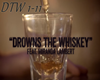 Drowns The Whiskey
