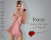 LK| ROSE HOLD LEFT M/F