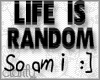 C* Life is random.