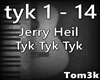 Jerry Heil-Tyk Tyk Tyk
