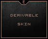 Derivable Female Skin
