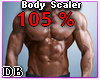 Body Scaler 105%