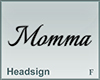 Headsign Momma
