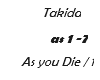 Takida / AS you Die 1