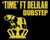 Time Ft. Delilah Dubstep