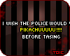 {T} Police Pikachu