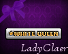 White Queen tag ~LC