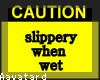(Aa) Slippery when wet